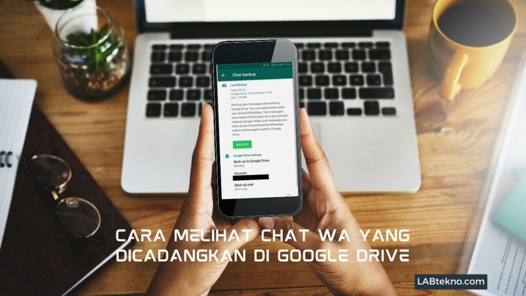 Cara Melihat Chat WA yang Dicadangkan di Google Drive