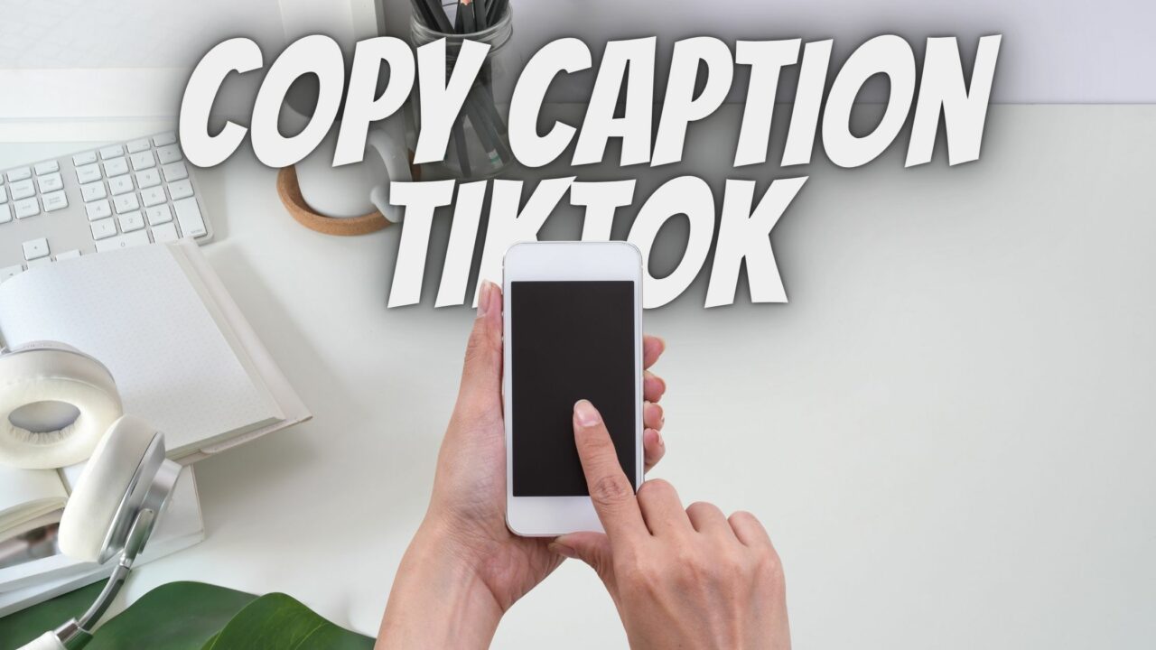 Cara Copy caption TikTok tanpa aplikasi