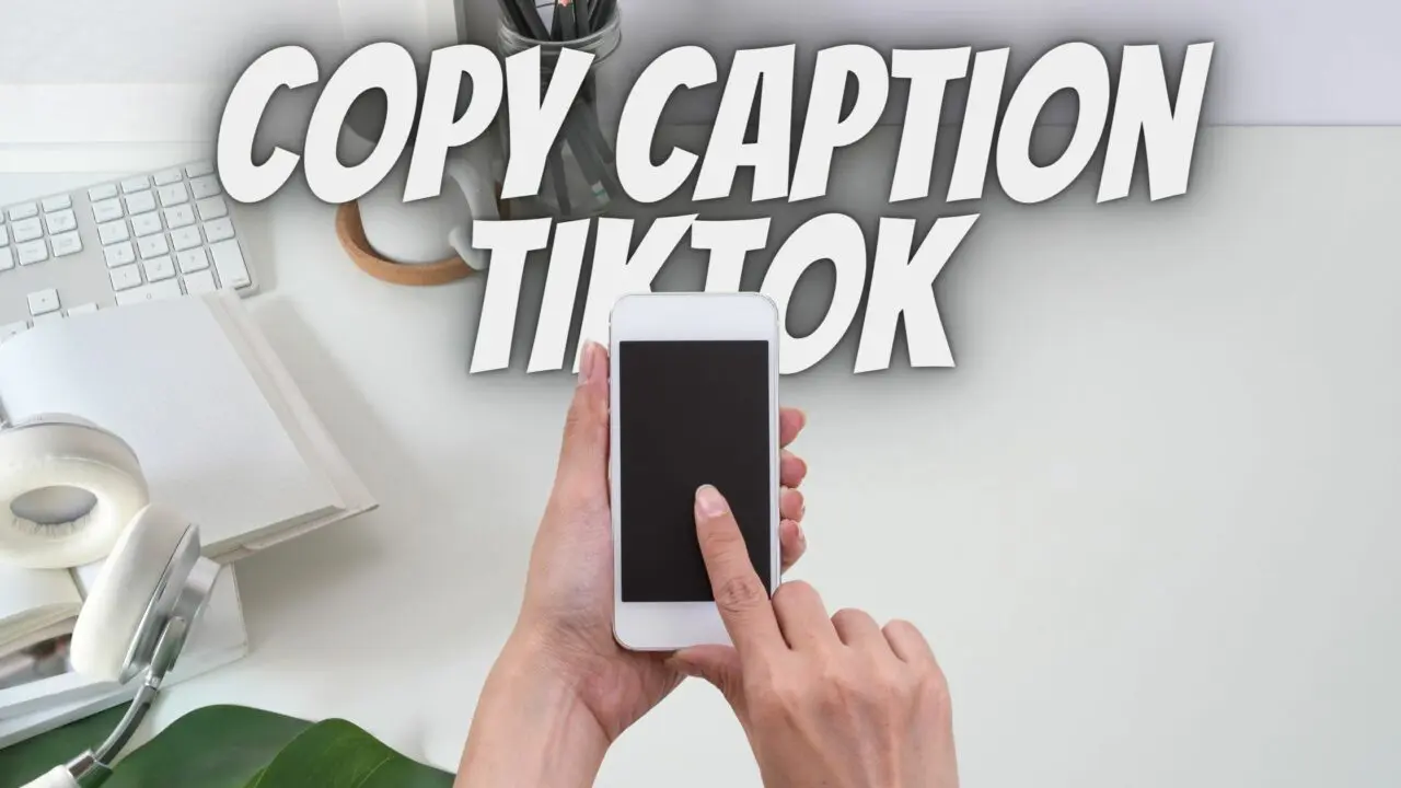 Cara Copy Caption TikTok Tanpa Aplikasi LAB Tekno