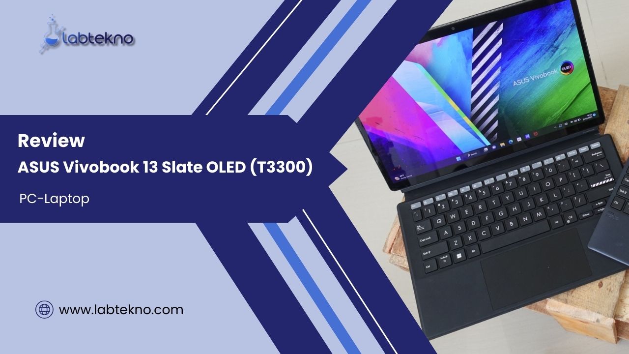 Review ASUS Vivobook 13 Slate OLED (T3300) - LABTekno
