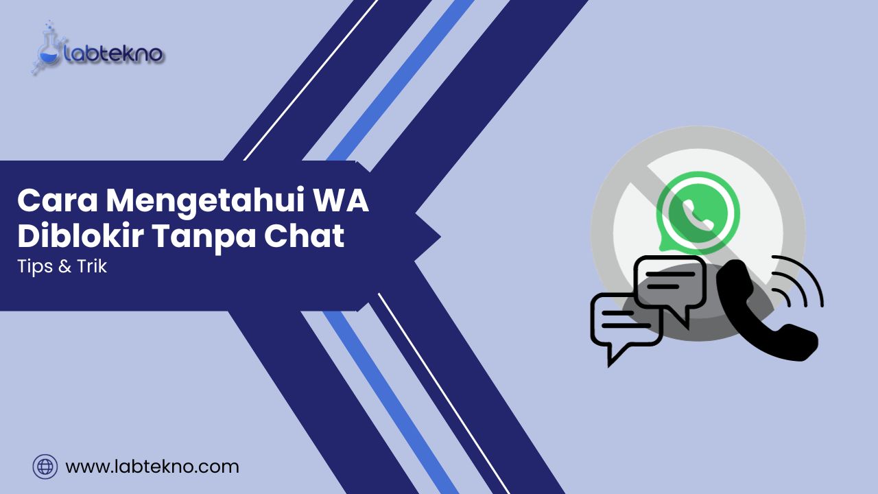 Cara Mengetahui WA Diblokir Tanpa Chat - LABTekno