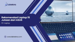 Rekomendasi Laptop 15 Jutaan dari ASUS