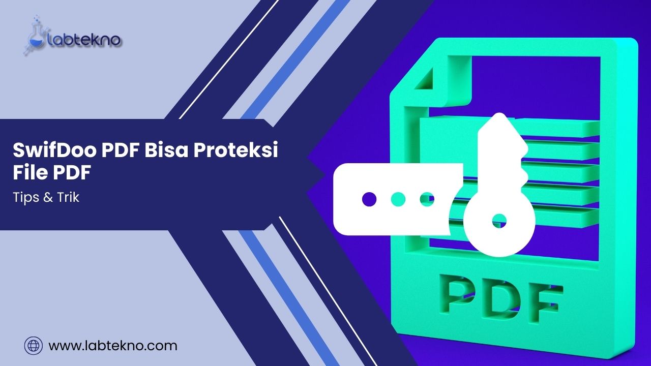 SwifDoo PDF Bisa Proteksi File PDF - LABTekno