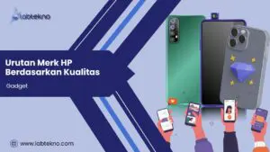 Urutan Merk HP Berdasarkan Kualitas - LABtekno.com