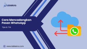 Cara Mencadangkan Pesan WhatsApp - LABtekno.com