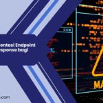 Manfaat Implementasi Endpoint Detection and Response bagi Keamanan