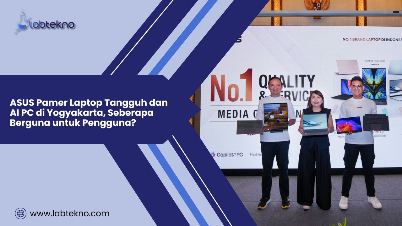 ASUS Pamer Laptop Tangguh dan AI PC di Yogyakarta, Seberapa Berguna untuk Pengguna? 1 ASUS Pamer Laptop Tangguh dan AI PC di Yogyakarta
